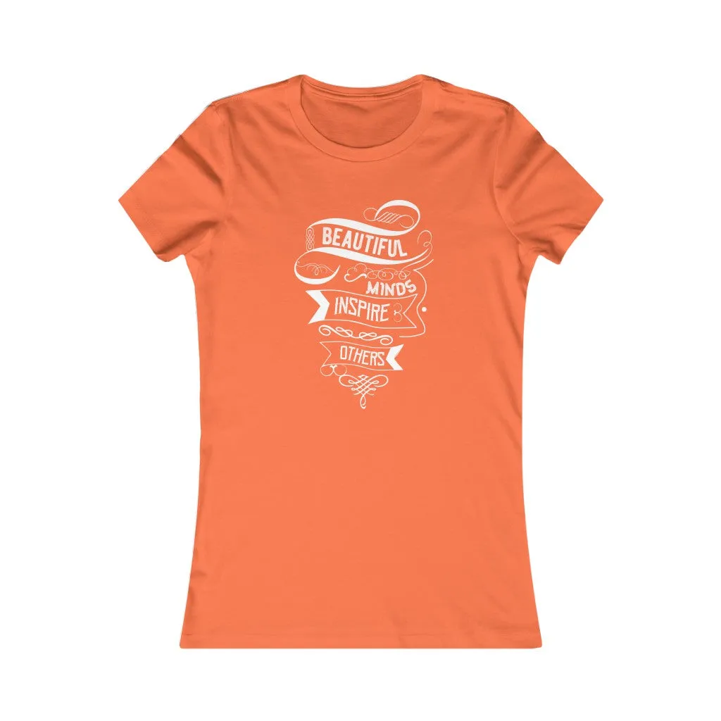 Beautiful Minds Inspire Others, Women's Favorite Tee