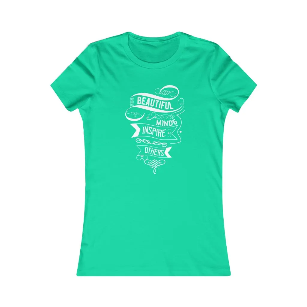 Beautiful Minds Inspire Others, Women's Favorite Tee