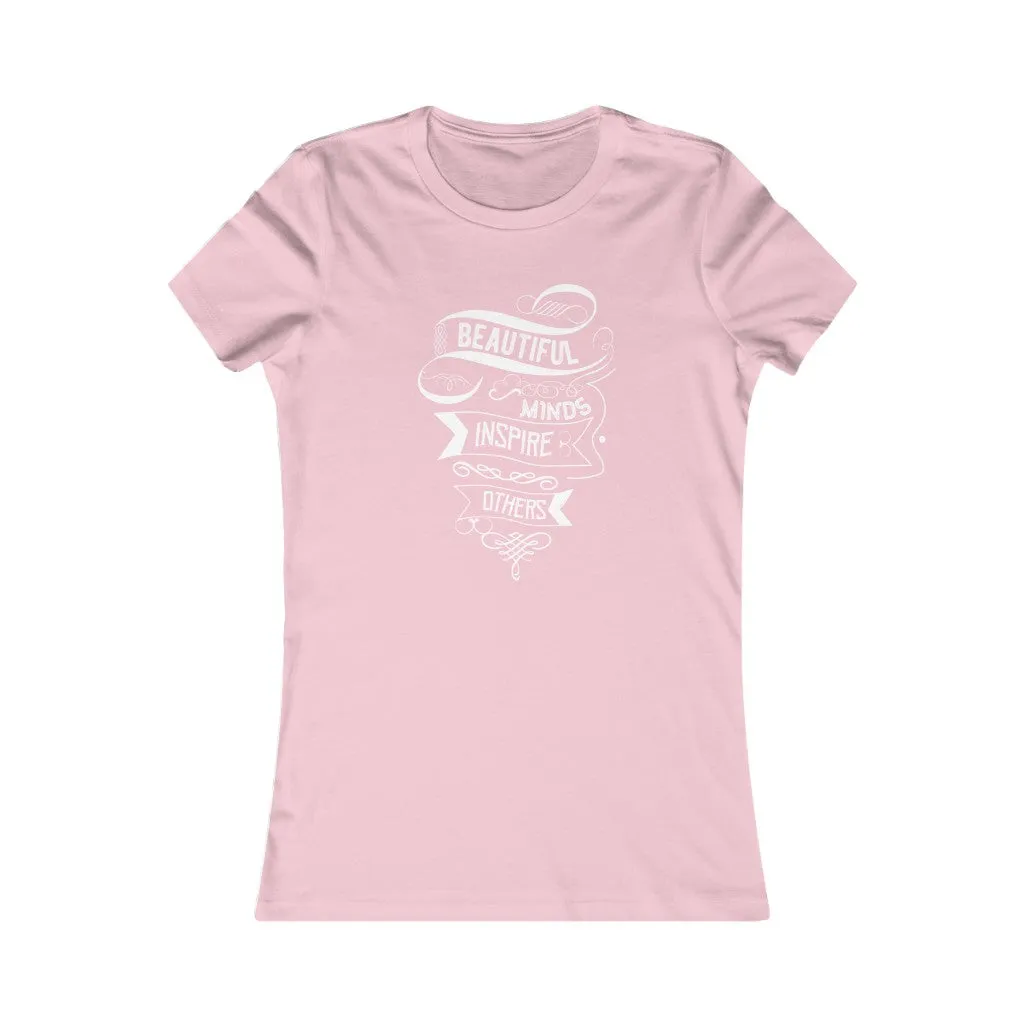 Beautiful Minds Inspire Others, Women's Favorite Tee