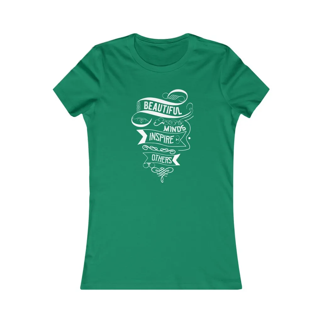 Beautiful Minds Inspire Others, Women's Favorite Tee