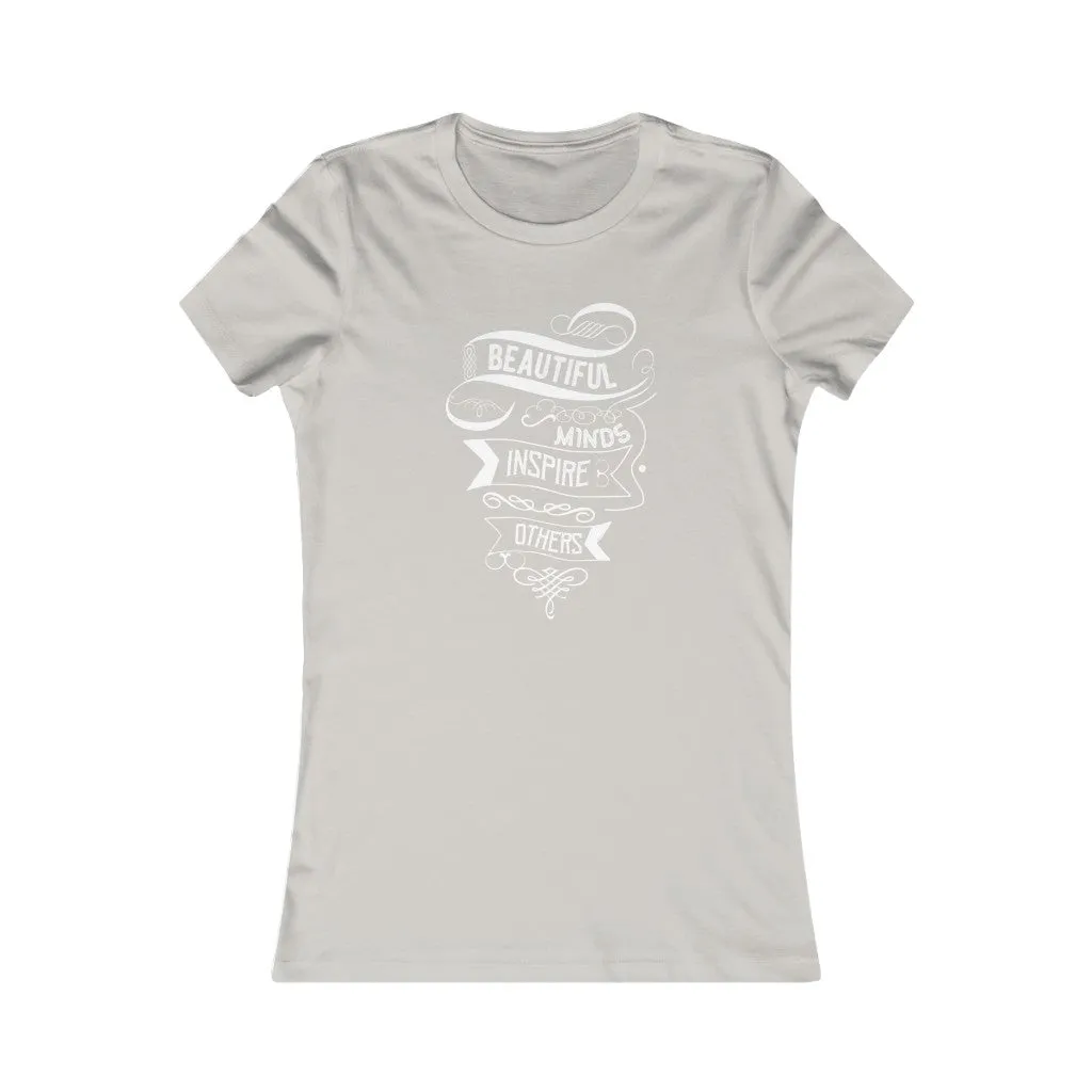 Beautiful Minds Inspire Others, Women's Favorite Tee