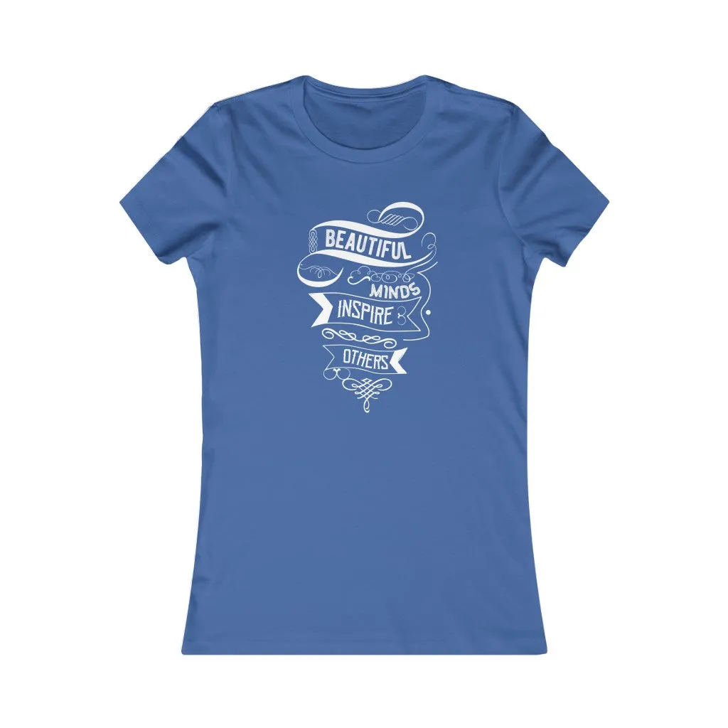 Beautiful Minds Inspire Others, Women's Favorite Tee