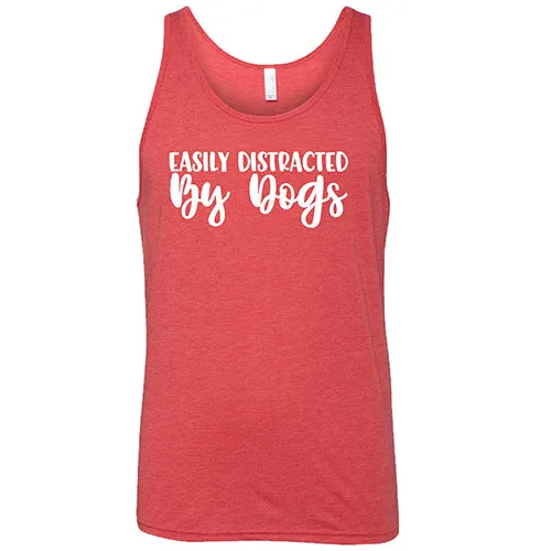 Easily Distracted By Dogs Shirt Unisex